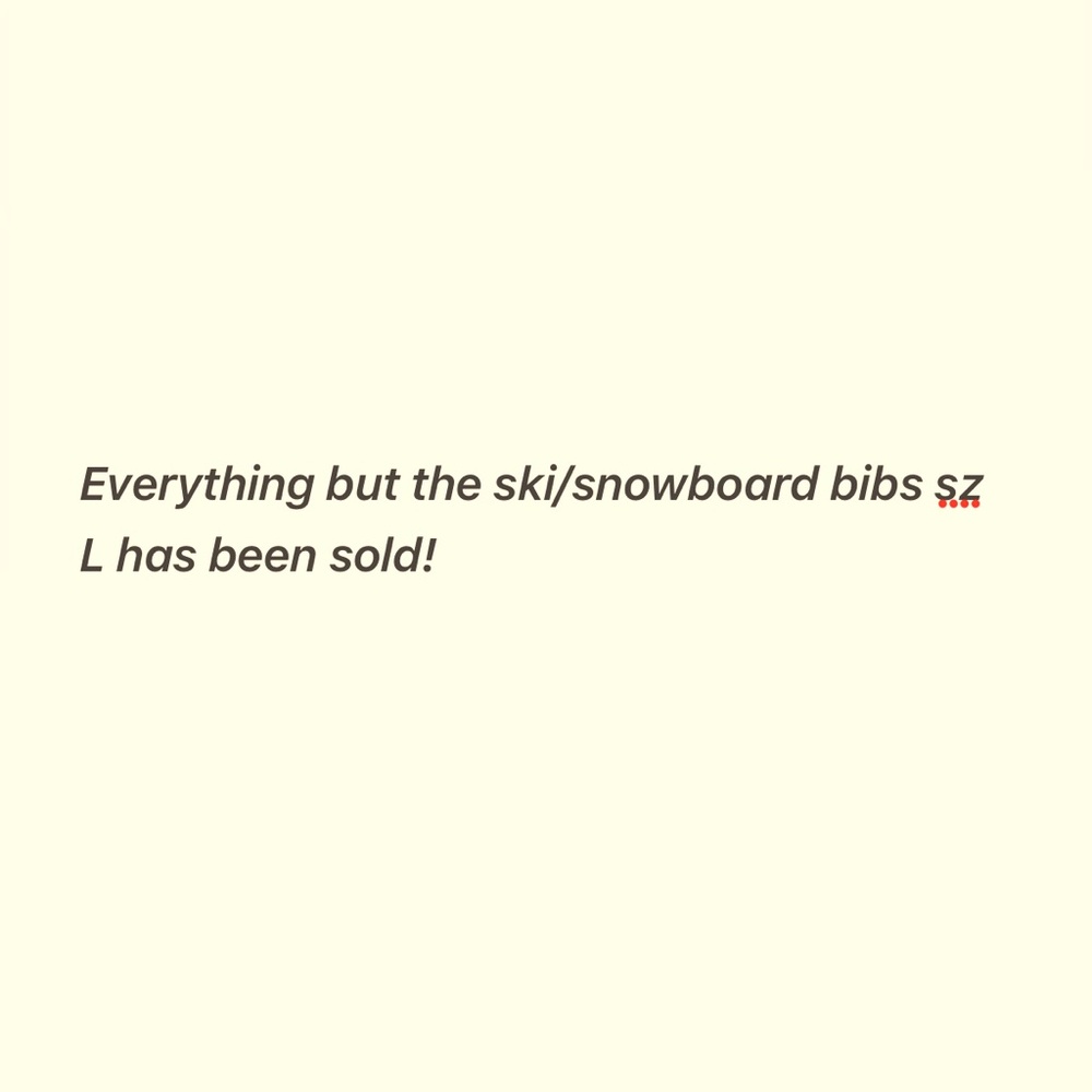 My inventory has all been sold other than the snow bibs
